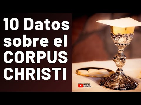 10 bellas curiosidades sobre el CORPUS CHRISTI