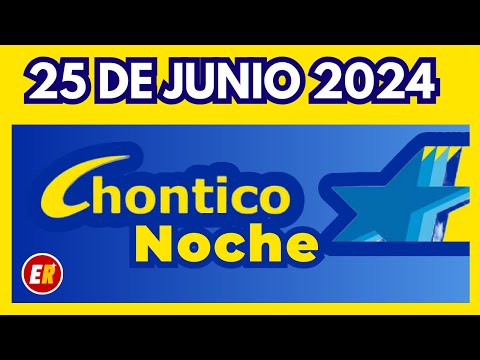 RESULTADO CHONTICO NOCHE del MARTES 25 de junio de 2024  (ULTIMO RESULTADO)