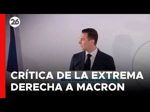 FRANCIA | Críticas de la extrema derecha contra Macron