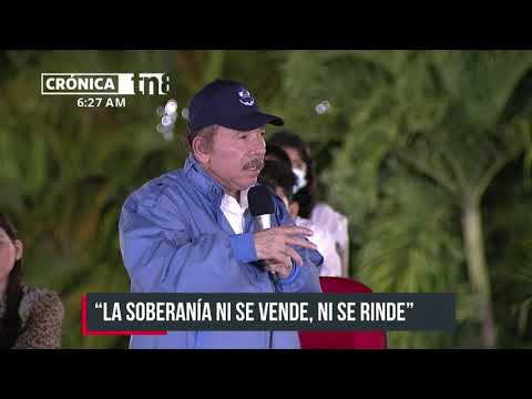 Presidente de Nicaragua, Daniel Ortega: «La soberanía ni se vende, ni se rinde»