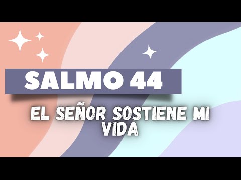 ? SALMO 44 | El SEÑOR SOSTIENE MI VIDA