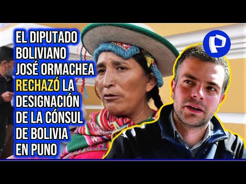 José Manuel Ormachea sobre Lidia Patty Mullisaca: “Consulado es un premio del presidente Luis Arce”