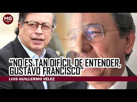 NO ES TAN DIFÍCIL DE ENTENDER  Fuerte Mensaje Guillermo Veléz al Presidente Petro