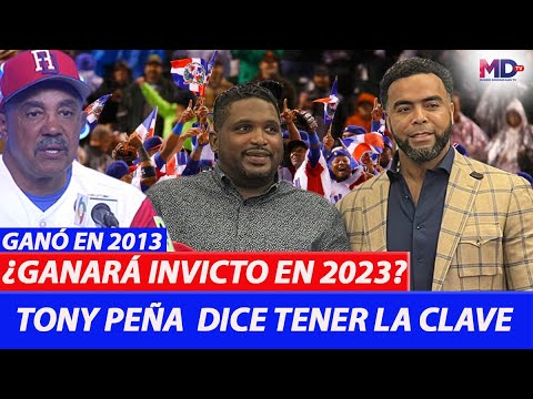 Podrá Repetir República Dominicana su Invicto del 2013. Tony Pena sugiere todo lo que se debe Hacer.