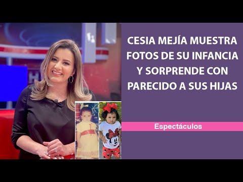 Cesia Mejía muestra fotos de su infancia y sorprende con parecido a sus hijas