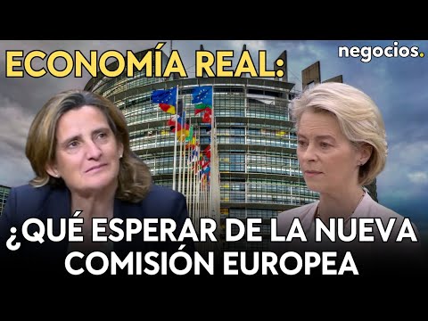 ECONOMÍA REAL: ¿Qué esperar de la nueva Comisión Europea? Teresa Ribera y el hombre fuerte de Meloni