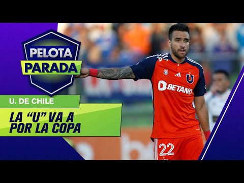 U. DE CHILE tiene un objetivo: La Copa Chile - Pelota Parada