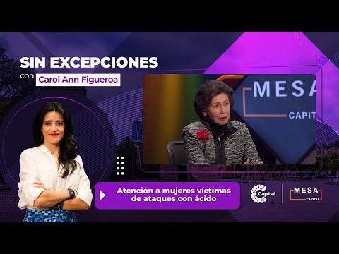 Atención mujeres víctimas de ataques con ácido l Sin Excepciones l Mesa Capital