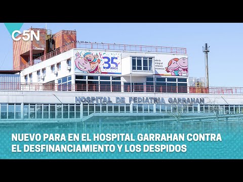 NUEVOS PAROS en el HOSPITAL GARRAHAN CONTRA el DESFINANCIAMIENTO y los DESPIDOS