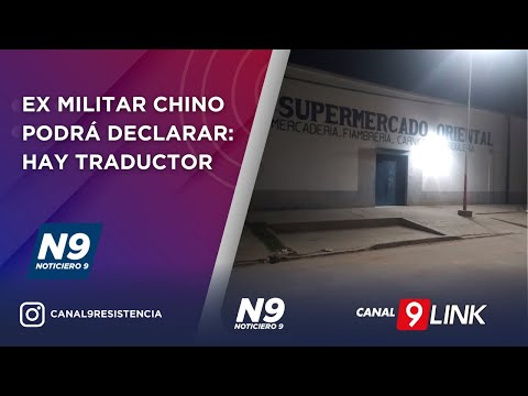 EX MILITAR CHINO PODRÁ DECLARAR: HAY TRADUCTOR - NOTICIERO 9