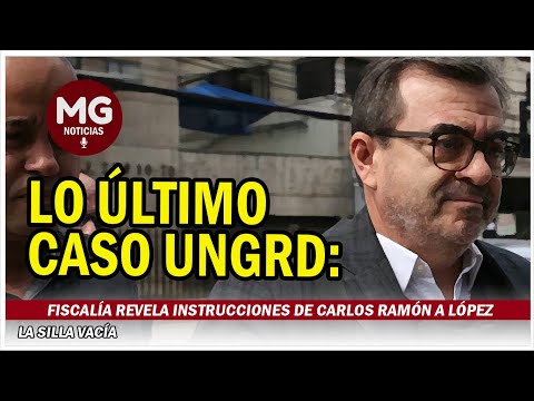 LO ÚLTIMO CASO UNGRD ? Fiscalía revela instrucciones de Carlos Ramón a López