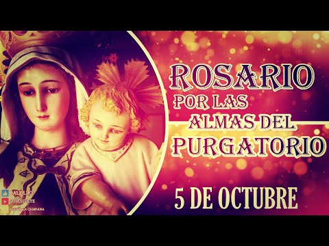 Rosario por las Almas del Purgatorio, 5 de octubre