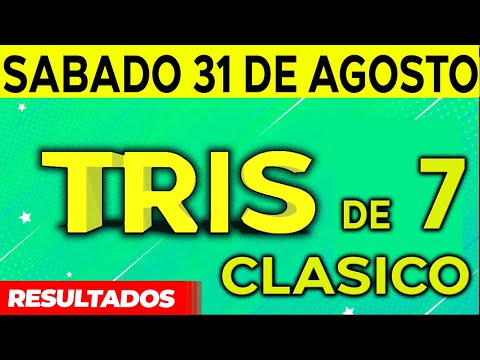 Sorteo Tris de las Siete y Tris Clásico del Sábado 31 de Agosto del 2024.