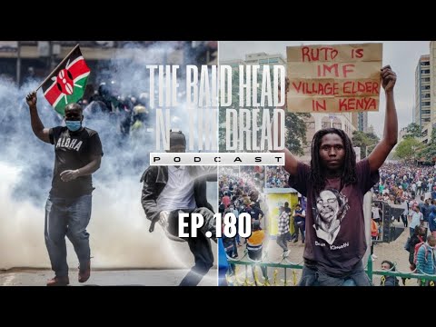Protest In Kenya And Youths Their Creating History By Not..... 'Bald Head -N- The Dread' Ep.180