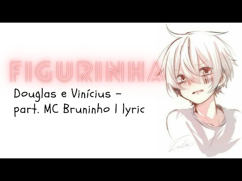 Douglas e Vinícius - Figurinha - part. MC Bruninho  Lirik dan cara baca