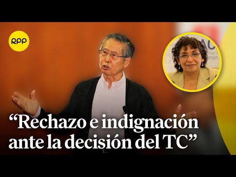 Rechazo e indignación ante la decisión del TC, sostuvo Gloria Cano sobre liberación a Fujimori