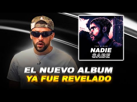 BAD BUNNY Filtró Su Nuevo Album NADIE SABE (Todas Las Pruebas)