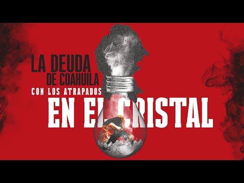 La deuda de Coahuila con los atrapados en el cristal - Iván