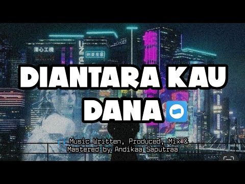 Diantara Kau Dana-Tenxi(AS EDIT)