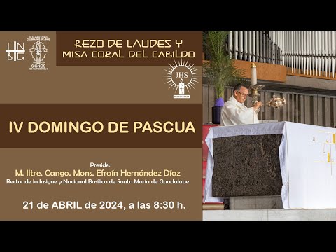 Rezo de Laudes y Misa Coral del Cabildo, IV Domingo de Pascua, 21 de abril de 2024, 8:30 h.
