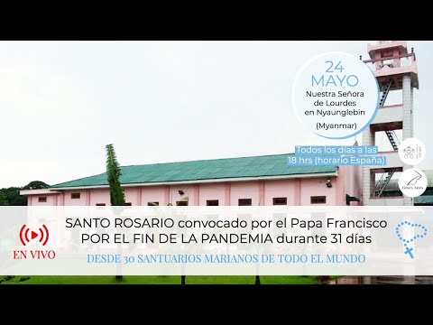 Santo Rosario por el fin de la pandemia convocado por el Papa Francisco - Día 24 de Mayo, Myanmar