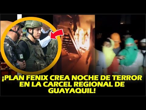 ¡PLAN FENIX CREA NOCHE DE TERROR EN LA CARCEL REGIONAL DE GUAYAQUIL!