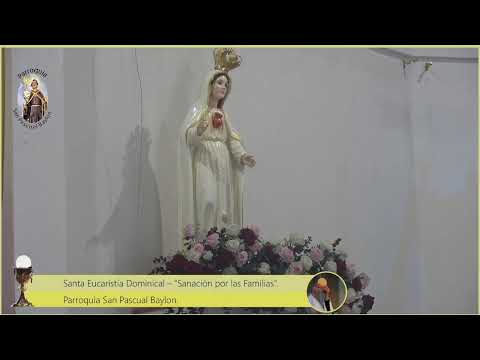 Santa Eucaristía a Dominical - Sanación por las Familias.