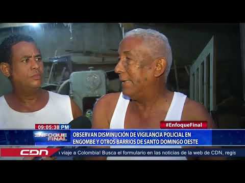 Observan disminución de vigilancia policial en Engombe y otros barrios de Santo Domingo Oeste