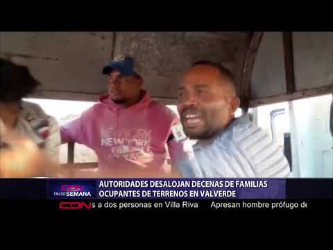 Autoridades desalojan decenas de familias ocupantes de terrenos en Valverde
