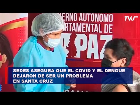 Sedes asegura que el COVID y el dengue dejaron de ser un problema en Santa Cruz