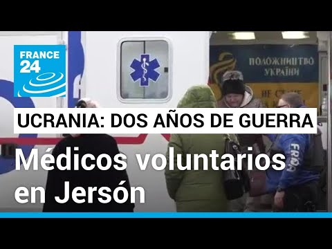 Médicos voluntarios, los héroes anónimos de los ucranianos que se quedaron en Jersón (2/4)