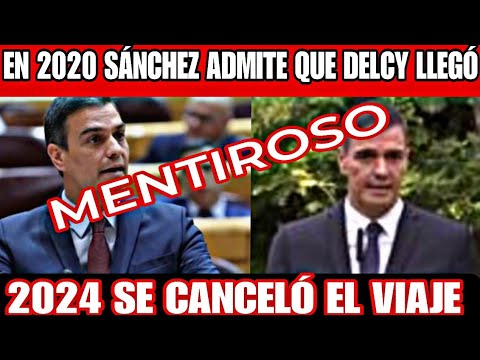 PEDRO SÁNCHEZ MIENTE, EN 2020, DELCY LLEGÓ, EN 2024 SE CANCELÓ EL VIAJE, NOS TOMA POR TONTOS