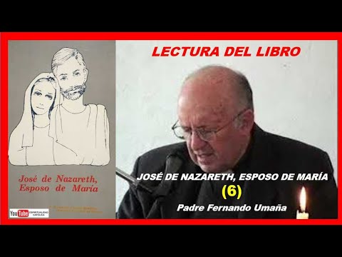 6- Lectura del Libro José de Nazareth - Padre Fernando Umaña