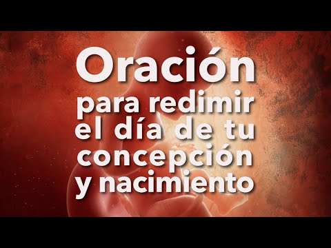 Oración para Redimir el Di?a de tu Concepcio?n y Nacimiento