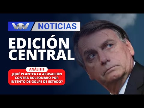 Edición Central 15/02 | ¿Qué plantea la acusación contra Bolsonaro por intento de golpe de Estado?