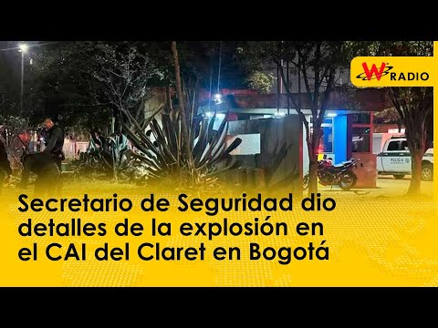 Secretario de Seguridad dio detalles de la explosión en el CAI del Claret en Bogotá