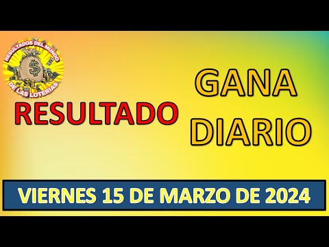 RESULTADO GANA DIARIO DEL VIERNES 15 DE MARZO DEL 2024 /LOTERÍA DE PERÚ/