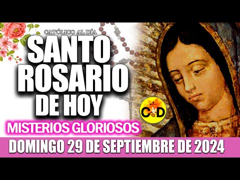 EL SANTO ROSARIO DE HOY DOMINGO 29 DE SEPTIEMBRE de 2024 MISTERIOS GLORIOSOS EL SANTO ROSARIO MARIA