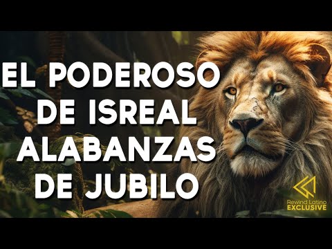 EL PODEROSO DE ISRAEL - Alabanzas Que Bendicen Tu Casa - Musica Cristiana Alegre, Jubilo Mix