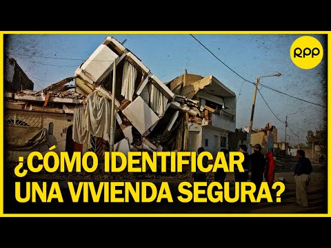 Sismo en Perú: ¿Cómo reconocer una vivienda segura?