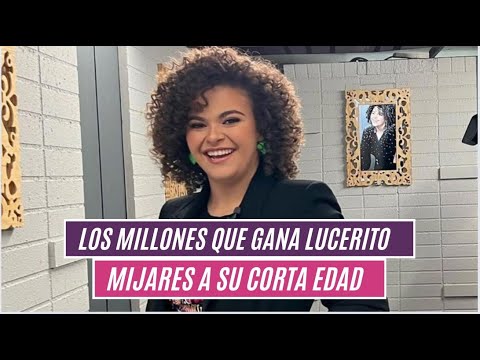 Los millones que gana Lucerito Mijares a su corta edad