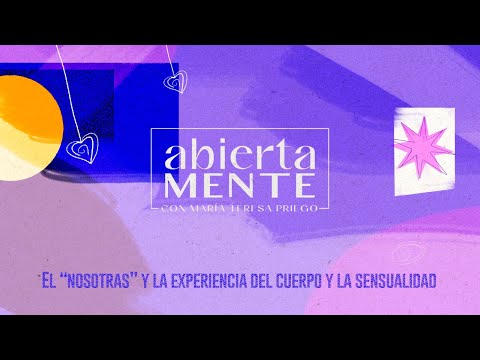 AbiertaMENTE | El “nosotras” y la experiencia del cuerpo y la sensualidad