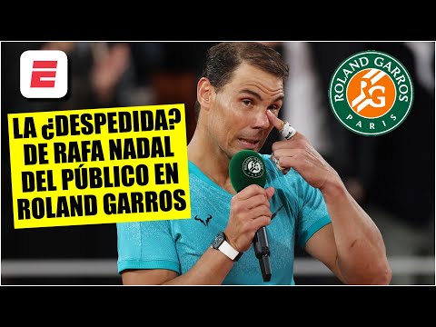 LAS PALABRAS DE RAFA NADAL en su posible DESPEDIDA de Roland Garros: Si fue la ÚLTIMA, lo disfrute