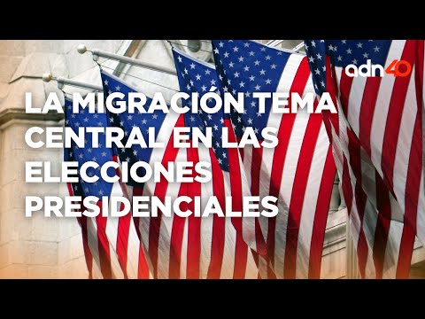 La migración se convierte en tema central en las elecciones presidenciales de EEUU