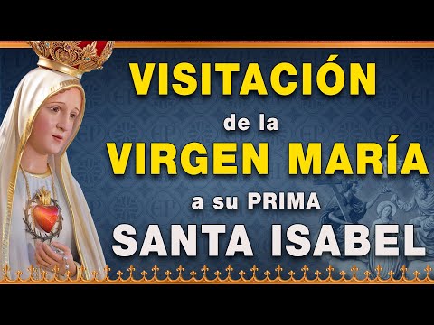 #Visitación de la Virgen María a su Prima Santa Isabel - Vida de la Virgen María