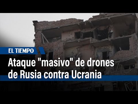 Ataque masivo de drones de Rusia contra Ucrania | El Tiempo