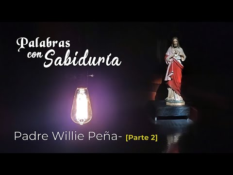 Palabras con Sabiduría - ¿Padre Willie Peña ¿Maestro  Willie Peña ¿Teatrista Willie Peña