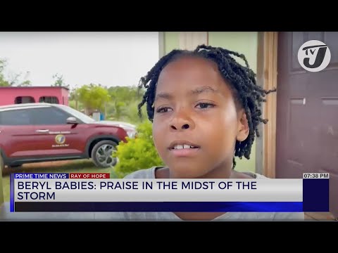 Beryl Babies: Praise in the Midst of the Storm | TVJ News