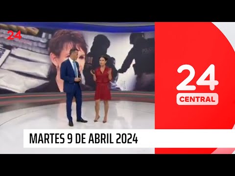 24 Central - Martes 9 de abril 2024 | 24 Horas TVN Chile