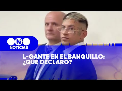 L-GANTE en el BANQUILLO: ¿QUÉ DECLARÓ el CANTANTE? - Telefe Noticias